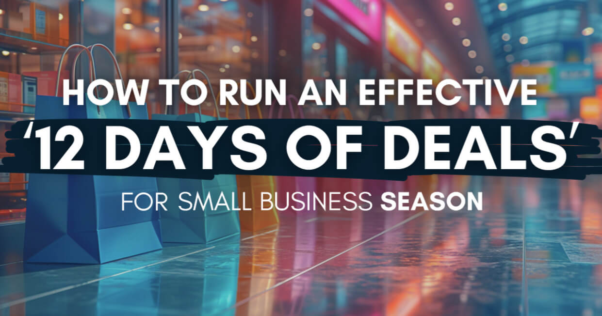 How to Run an Effective“12Days of Deals”for Small Business Season ...